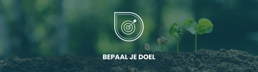 Tip 2 Bepaal Je Doel