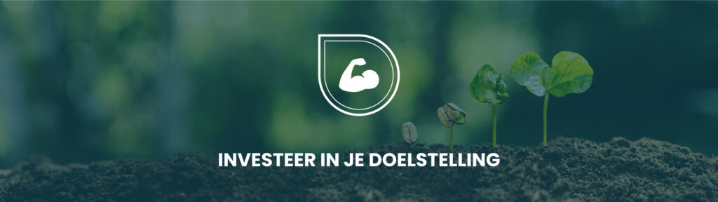 Tip 5 Investeer In Je Doelstelling